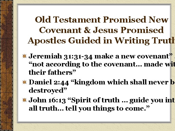 Old Testament Promised New Covenant & Jesus Promised Apostles Guided in Writing Truth Jeremiah