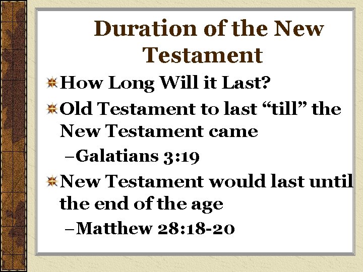 Duration of the New Testament How Long Will it Last? Old Testament to last