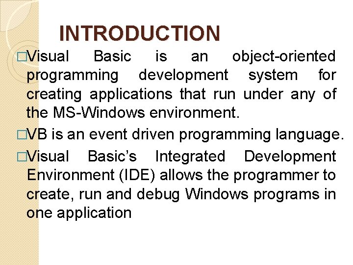 INTRODUCTION �Visual Basic is an object-oriented programming development system for creating applications that run INTRODUCTION �Visual Basic is an object-oriented programming development system for creating applications that run