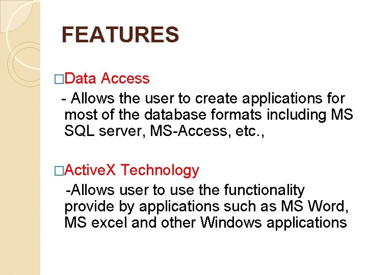 FEATURES �Data Access - Allows the user to create applications for most of the FEATURES �Data Access - Allows the user to create applications for most of the