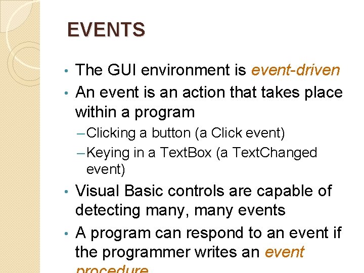EVENTS The GUI environment is event-driven • An event is an action that takes EVENTS The GUI environment is event-driven • An event is an action that takes