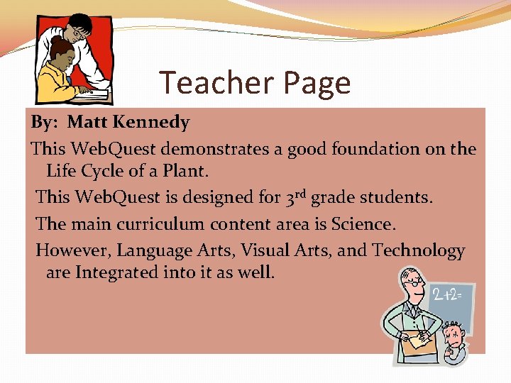 Teacher Page By: Matt Kennedy This Web. Quest demonstrates a good foundation on the