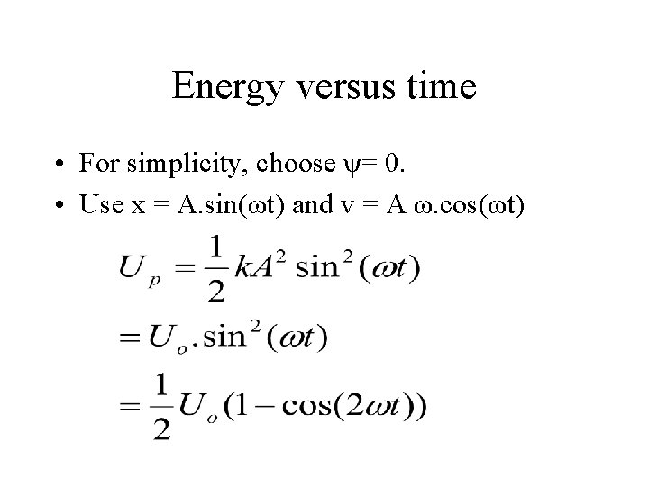 Energy versus time • For simplicity, choose ψ= 0. • Use x = A.