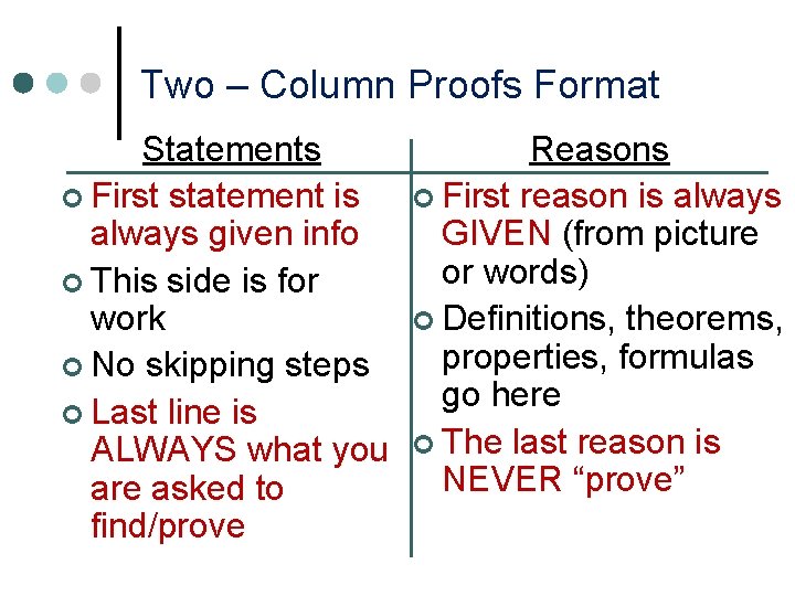 Two – Column Proofs Format Statements ¢ First statement is always given info ¢