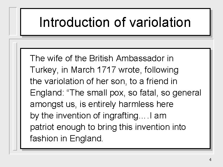 Introduction of variolation The wife of the British Ambassador in Turkey, in March 1717