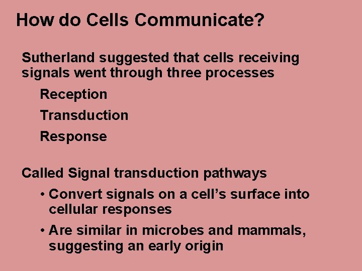 How do Cells Communicate? Sutherland suggested that cells receiving signals went through three processes