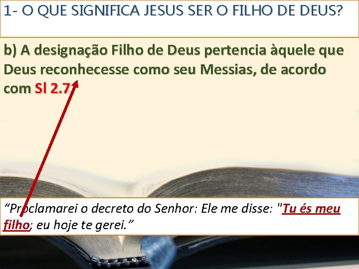 1 - O QUE SIGNIFICA JESUS SER O FILHO DE DEUS? b) A designação