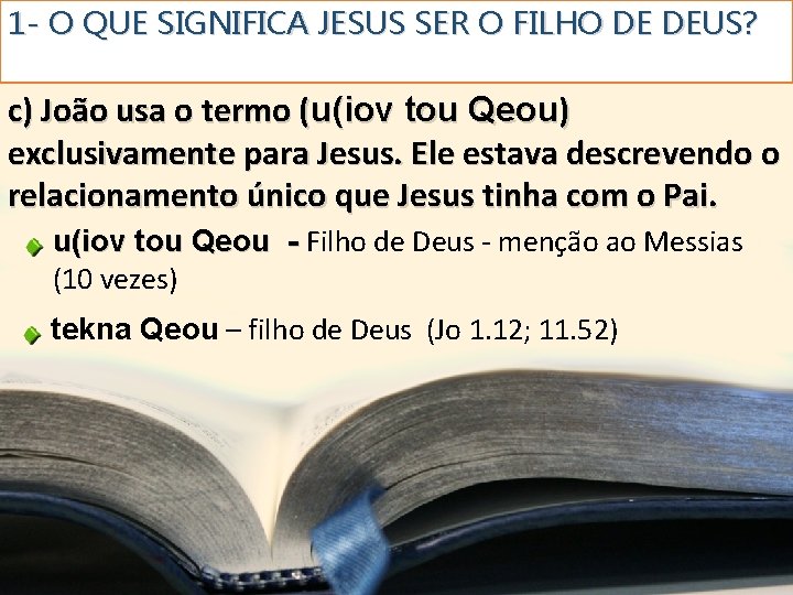 1 - O QUE SIGNIFICA JESUS SER O FILHO DE DEUS? c) João usa