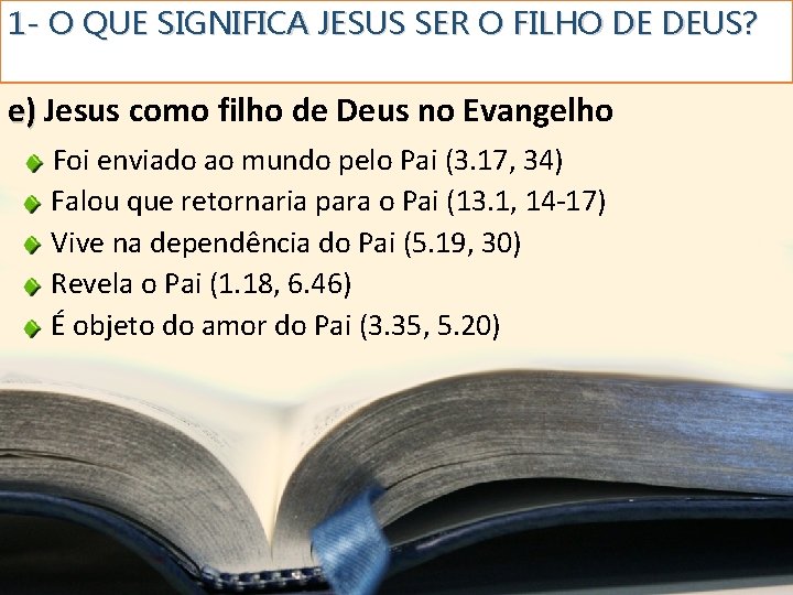 1 - O QUE SIGNIFICA JESUS SER O FILHO DE DEUS? e) Jesus como