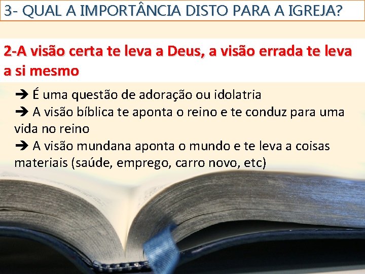 3 - QUAL A IMPORT NCIA DISTO PARA A IGREJA? 2 -A visão certa