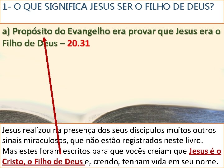 1 - O QUE SIGNIFICA JESUS SER O FILHO DE DEUS? a) Propósito do