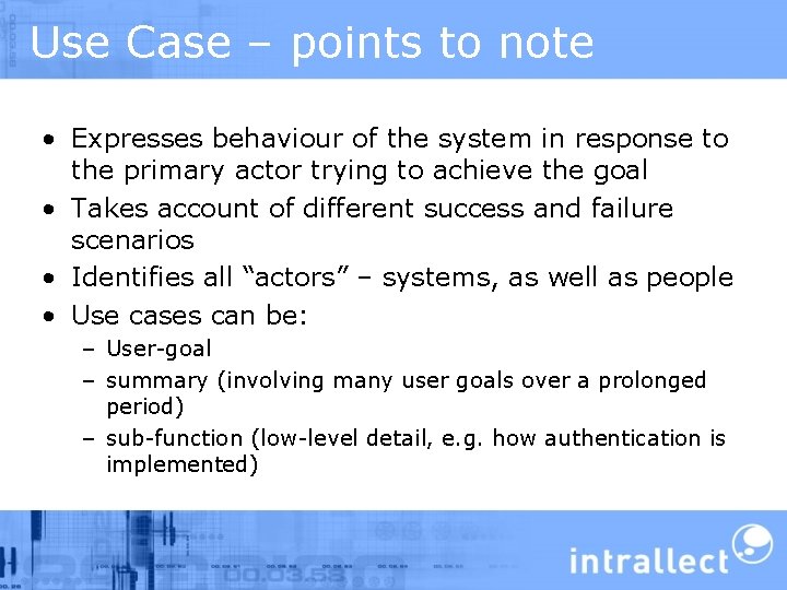 Use Case – points to note • Expresses behaviour of the system in response