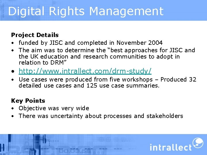 Digital Rights Management Project Details • funded by JISC and completed in November 2004