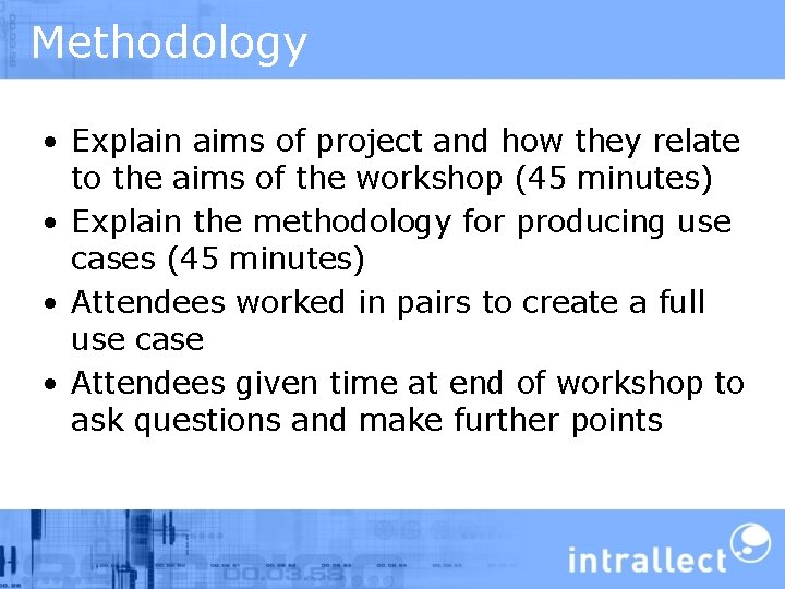 Methodology • Explain aims of project and how they relate to the aims of