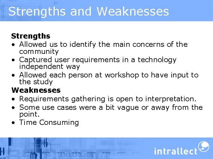 Strengths and Weaknesses Strengths • Allowed us to identify the main concerns of the