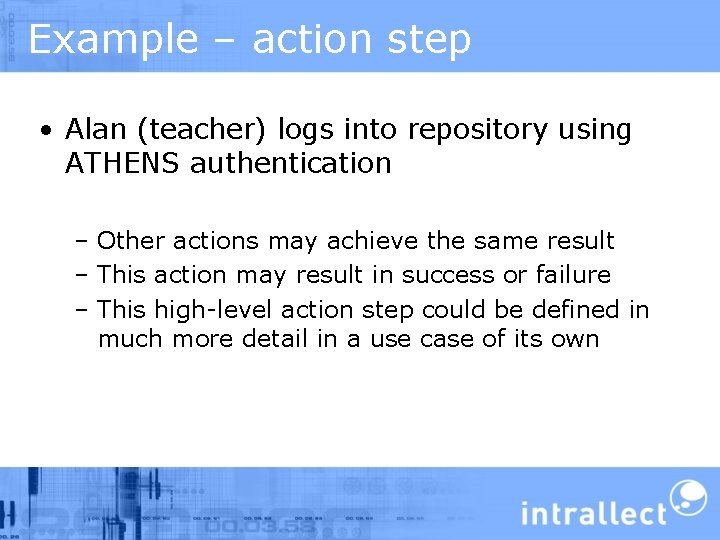 Example – action step • Alan (teacher) logs into repository using ATHENS authentication –