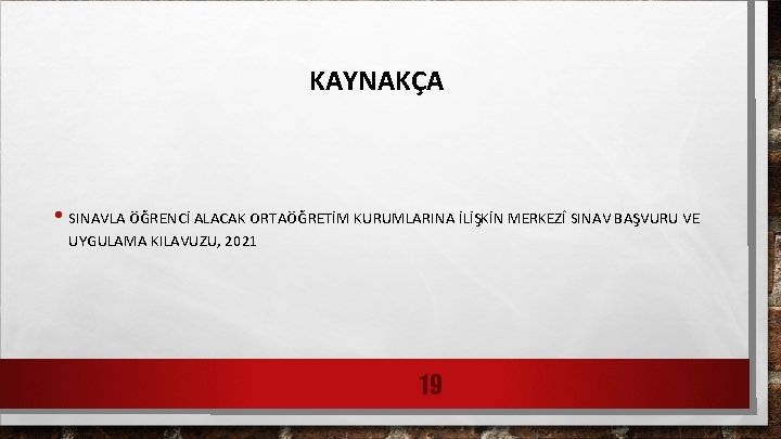 KAYNAKÇA • SINAVLA ÖĞRENCİ ALACAK ORTAÖĞRETİM KURUMLARINA İLİŞKİN MERKEZÎ SINAV BAŞVURU VE UYGULAMA KILAVUZU,