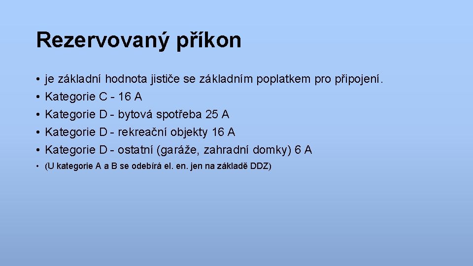 Rezervovaný příkon • • • je základní hodnota jističe se základním poplatkem pro připojení.