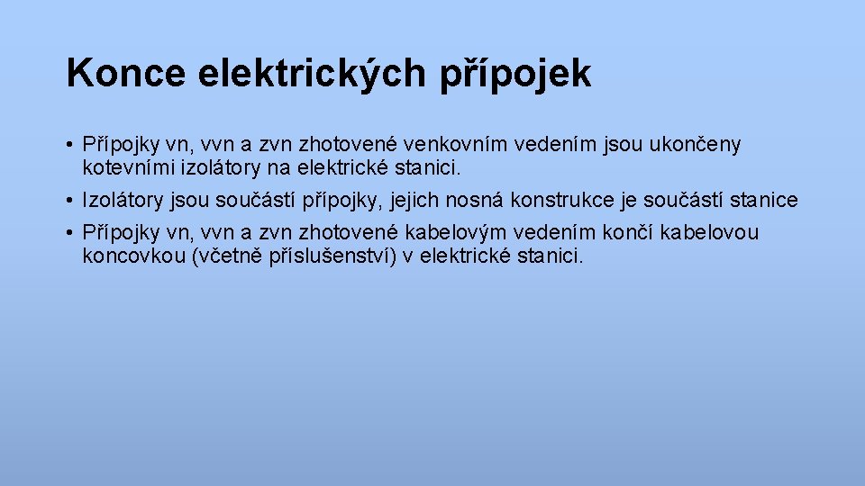 Konce elektrických přípojek • Přípojky vn, vvn a zvn zhotovené venkovním vedením jsou ukončeny