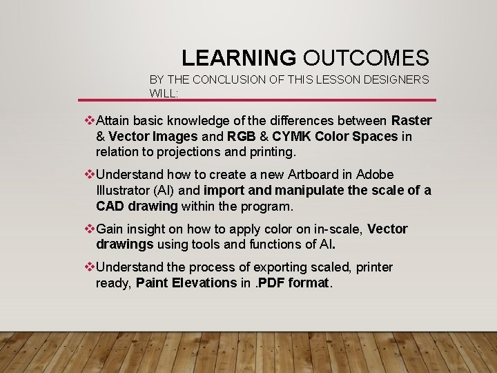 LEARNING OUTCOMES BY THE CONCLUSION OF THIS LESSON DESIGNERS WILL: v Attain basic knowledge