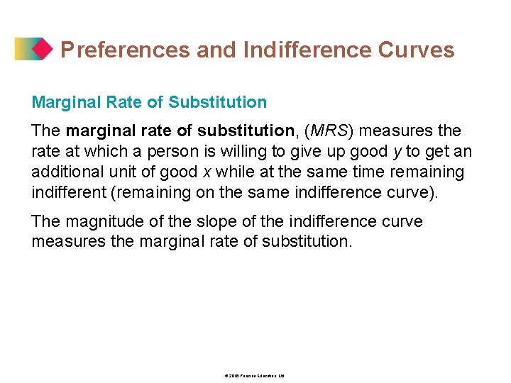 Preferences and Indifference Curves Marginal Rate of Substitution The marginal rate of substitution, (MRS)