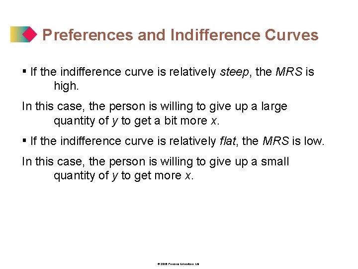 Preferences and Indifference Curves ▪ If the indifference curve is relatively steep, the MRS
