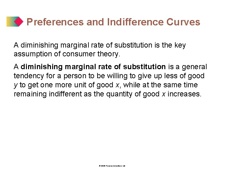 Preferences and Indifference Curves A diminishing marginal rate of substitution is the key assumption