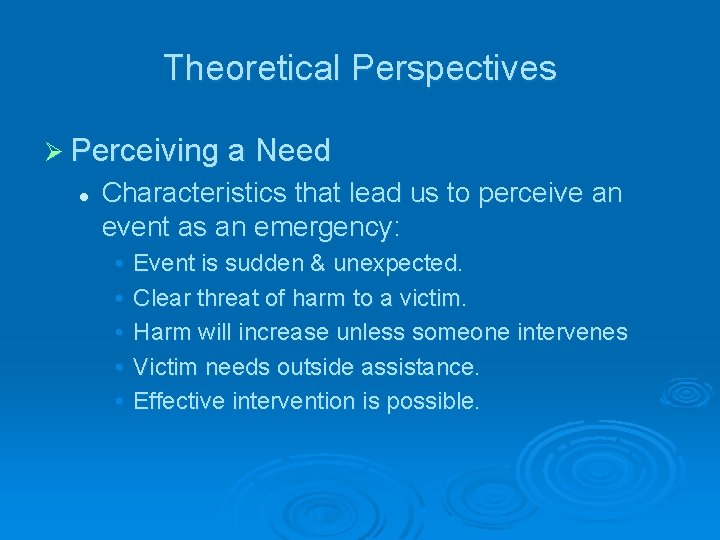 Theoretical Perspectives Ø Perceiving a Need l Characteristics that lead us to perceive an