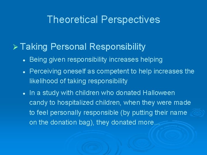 Theoretical Perspectives Ø Taking Personal Responsibility l l l Being given responsibility increases helping