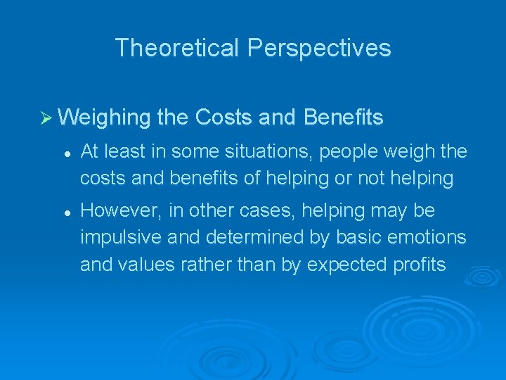 Theoretical Perspectives Ø Weighing the Costs and Benefits l l At least in some