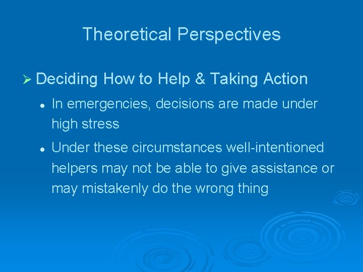 Theoretical Perspectives Ø Deciding How to Help & Taking Action l l In emergencies,