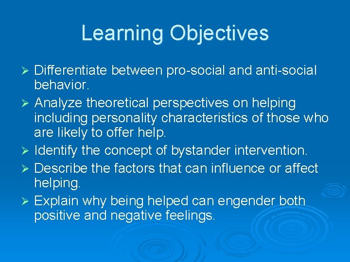 Learning Objectives Ø Ø Ø Differentiate between pro-social and anti-social behavior. Analyze theoretical perspectives