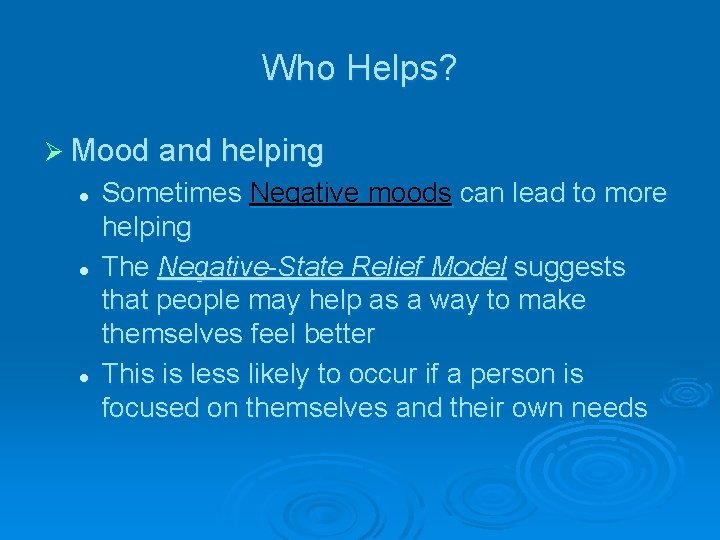 Who Helps? Ø Mood and helping l l l Sometimes Negative moods can lead