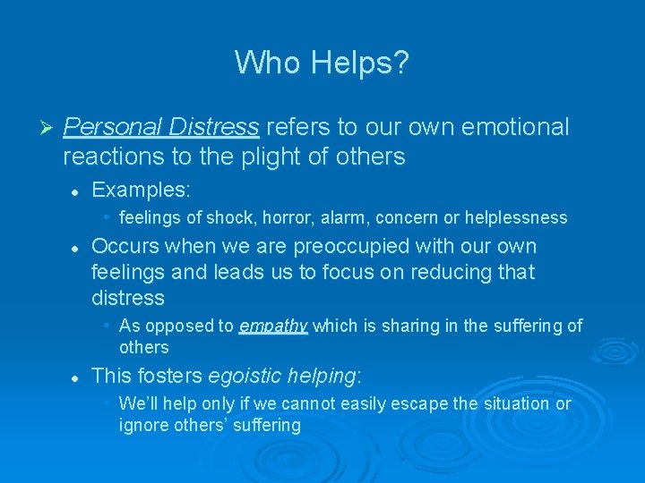 Who Helps? Ø Personal Distress refers to our own emotional reactions to the plight