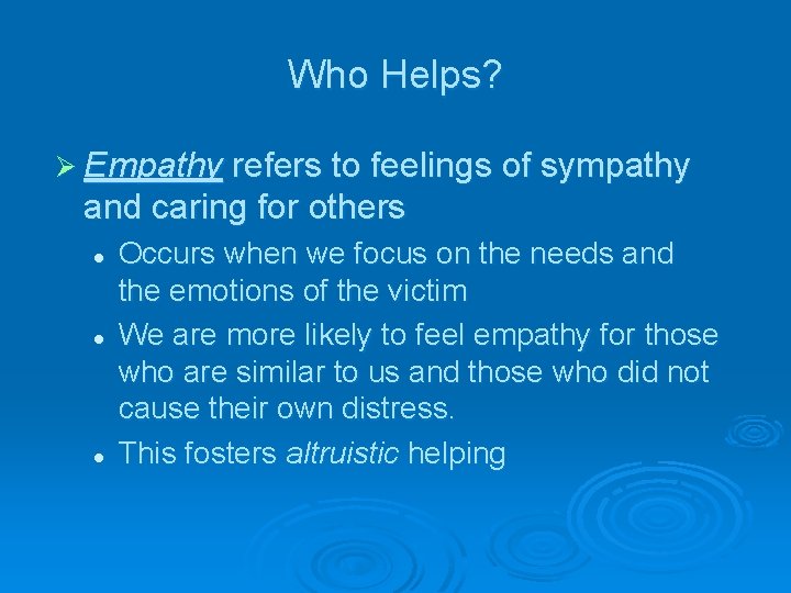 Who Helps? Ø Empathy refers to feelings of sympathy and caring for others l