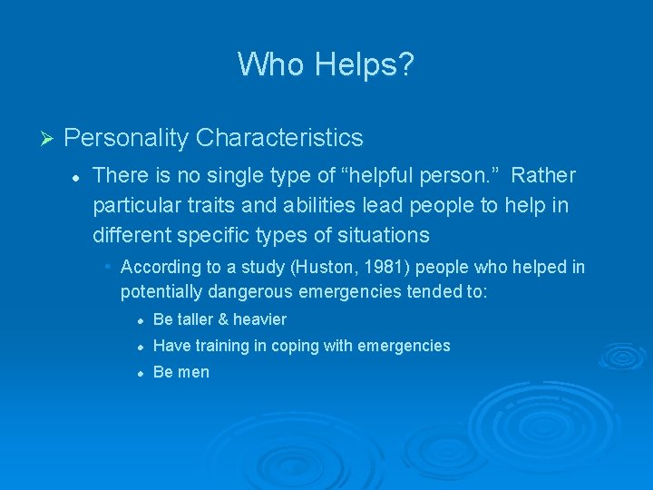 Who Helps? Ø Personality Characteristics l There is no single type of “helpful person.