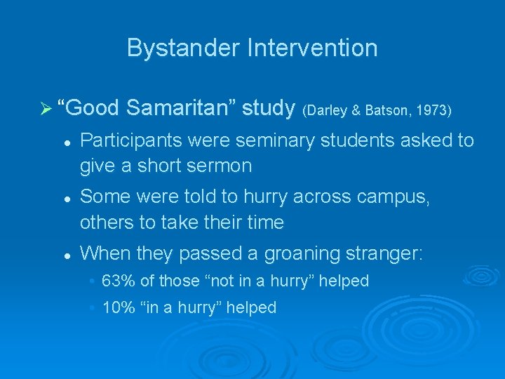 Bystander Intervention Ø “Good Samaritan” study (Darley & Batson, 1973) l l l Participants