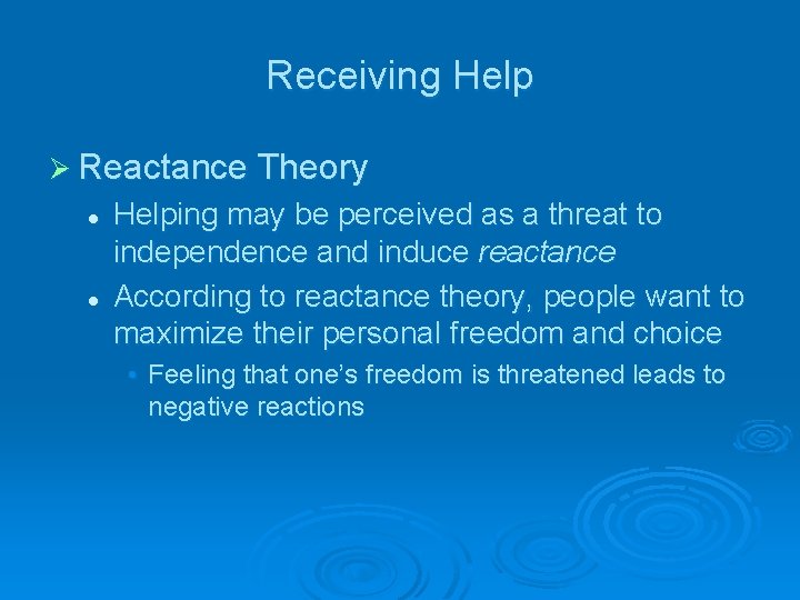 Receiving Help Ø Reactance Theory l l Helping may be perceived as a threat
