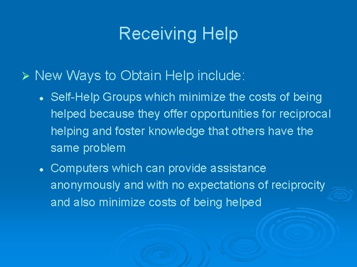 Receiving Help Ø New Ways to Obtain Help include: l l Self-Help Groups which