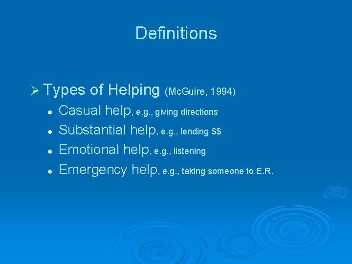 Definitions Ø Types of Helping (Mc. Guire, 1994) l l Casual help, e. g.