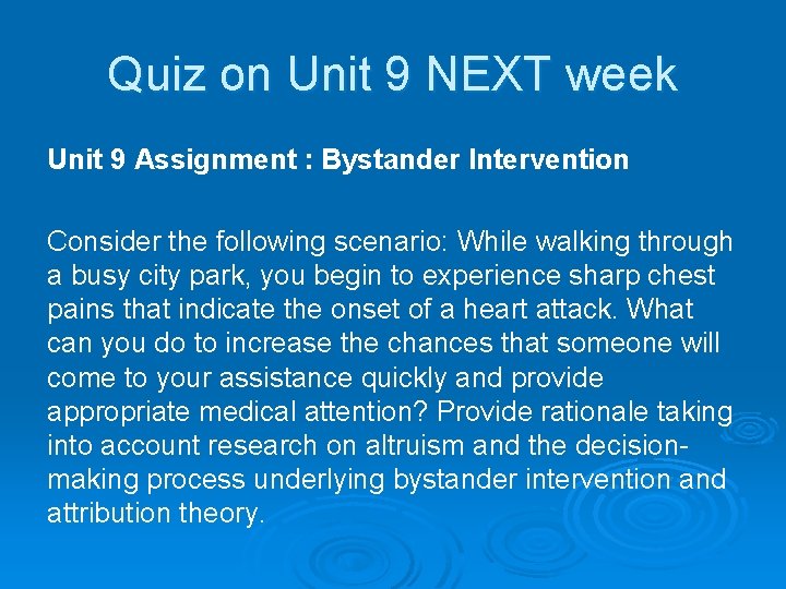 Quiz on Unit 9 NEXT week Unit 9 Assignment : Bystander Intervention Consider the