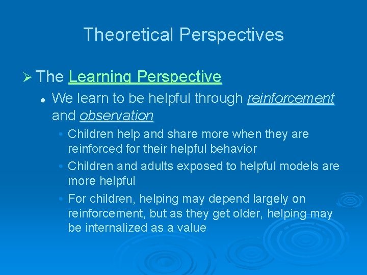Theoretical Perspectives Ø The Learning Perspective l We learn to be helpful through reinforcement