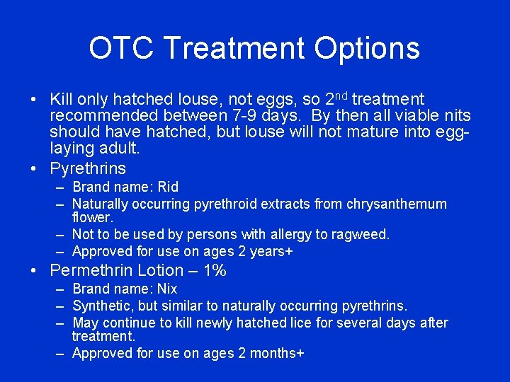 OTC Treatment Options • Kill only hatched louse, not eggs, so 2 nd treatment