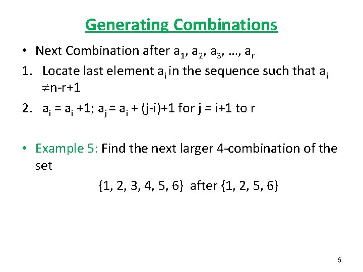 Generating Combinations • Next Combination after a 1, a 2, a 3, …, ar