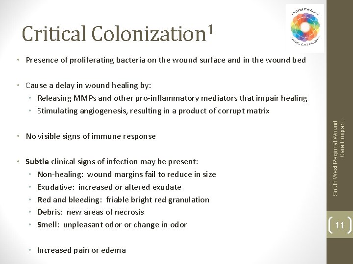 Critical Colonization 1 • Presence of proliferating bacteria on the wound surface and in