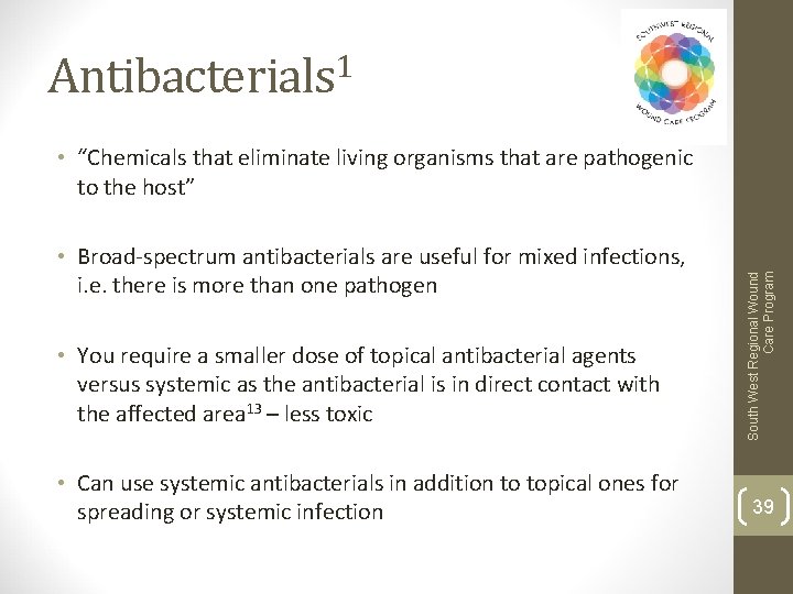 Antibacterials 1 • Broad-spectrum antibacterials are useful for mixed infections, i. e. there is