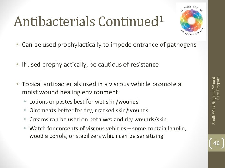 Antibacterials Continued 1 • Can be used prophylactically to impede entrance of pathogens •