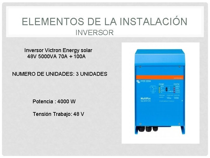 ELEMENTOS DE LA INSTALACIÓN INVERSOR Inversor Victron Energy solar 48 V 5000 VA 70