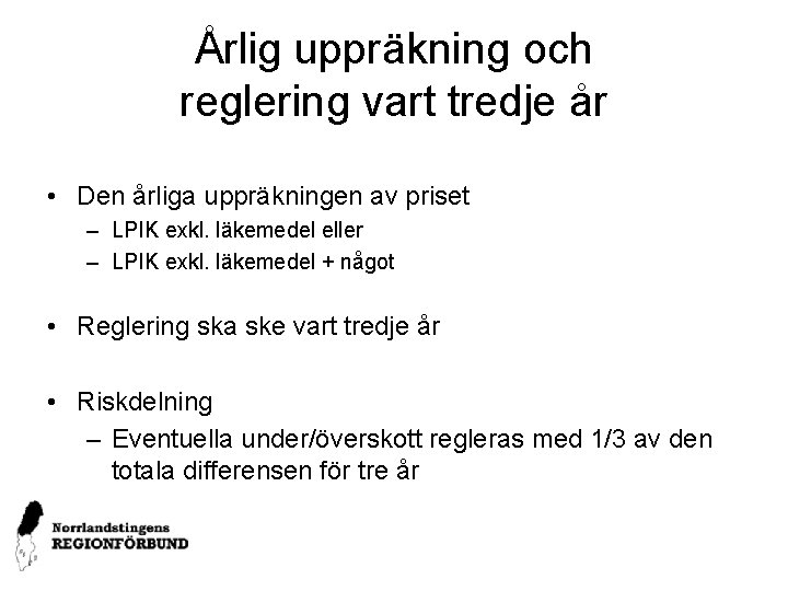 Årlig uppräkning och reglering vart tredje år • Den årliga uppräkningen av priset –