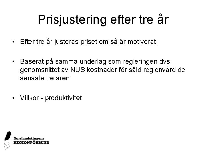 Prisjustering efter tre år • Efter tre år justeras priset om så är motiverat